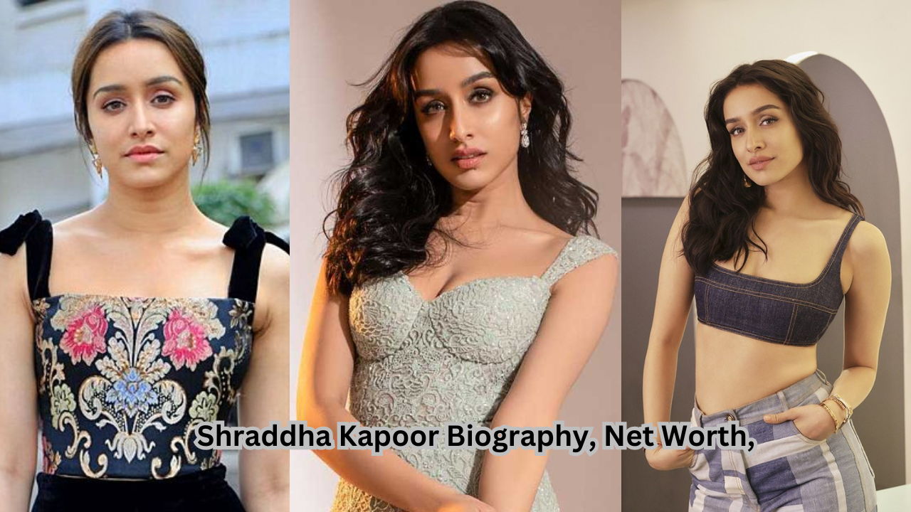 Shraddha Kapoor Biography, Net Worth